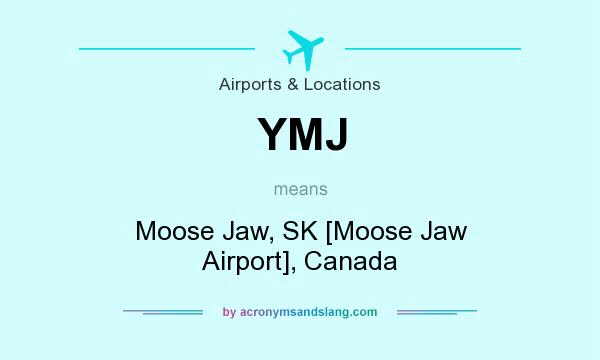 What does YMJ mean? It stands for Moose Jaw, SK [Moose Jaw Airport], Canada