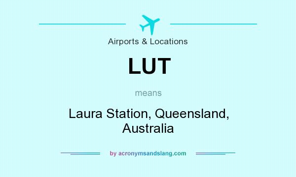 What does LUT mean? It stands for Laura Station, Queensland, Australia