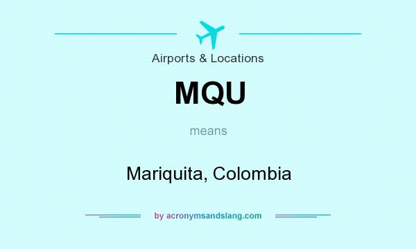 What does MQU mean? It stands for Mariquita, Colombia