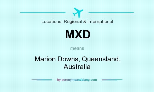 What does MXD mean? It stands for Marion Downs, Queensland, Australia