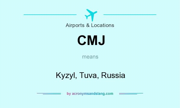 What does CMJ mean? It stands for Kyzyl, Tuva, Russia