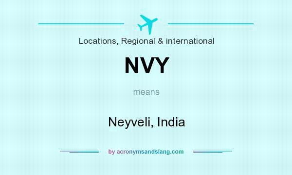 What does NVY mean? It stands for Neyveli, India