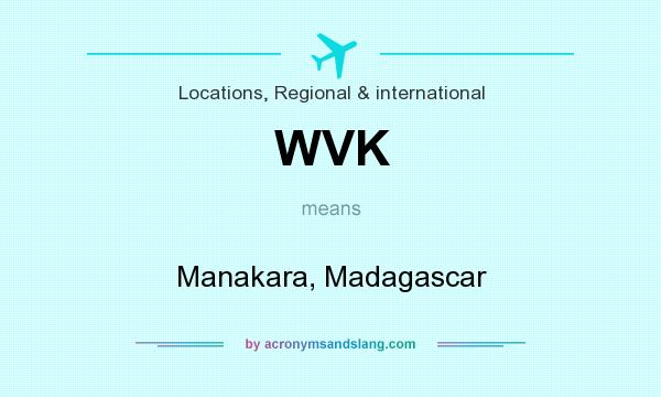 What does WVK mean? It stands for Manakara, Madagascar
