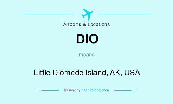 What does DIO mean? It stands for Little Diomede Island, AK, USA