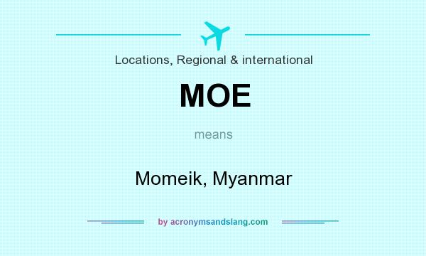 What does MOE mean? It stands for Momeik, Myanmar