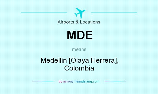What does MDE mean? It stands for Medellin [Olaya Herrera], Colombia