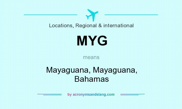 What does MYG mean? It stands for Mayaguana, Mayaguana, Bahamas