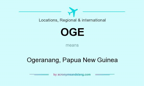 What does OGE mean? It stands for Ogeranang, Papua New Guinea