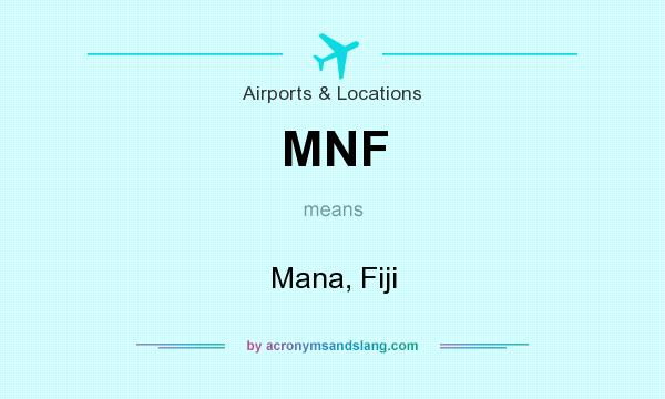What does MNF mean? It stands for Mana, Fiji
