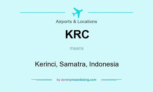 What does KRC mean? It stands for Kerinci, Samatra, Indonesia