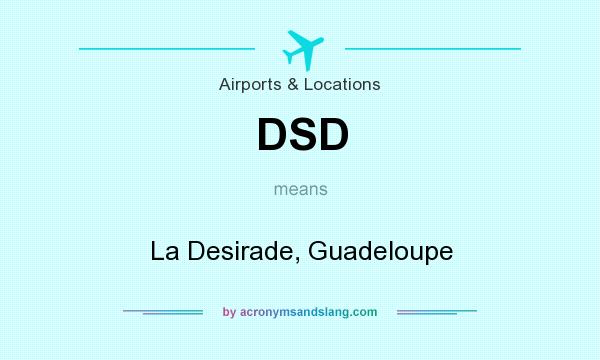 What does DSD mean? It stands for La Desirade, Guadeloupe
