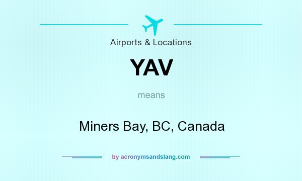 What does YAV mean? It stands for Miners Bay, BC, Canada