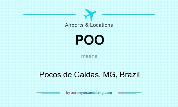 What does POO mean? It stands for Pocos de Caldas, MG, Brazil