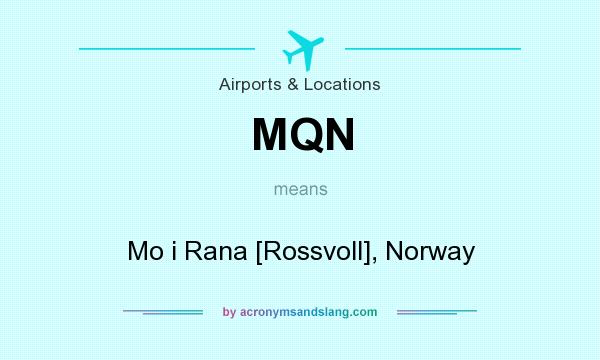 What does MQN mean? It stands for Mo i Rana [Rossvoll], Norway