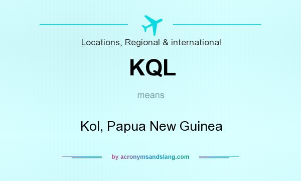 What does KQL mean? It stands for Kol, Papua New Guinea