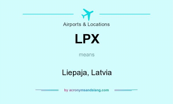 What does LPX mean? It stands for Liepaja, Latvia