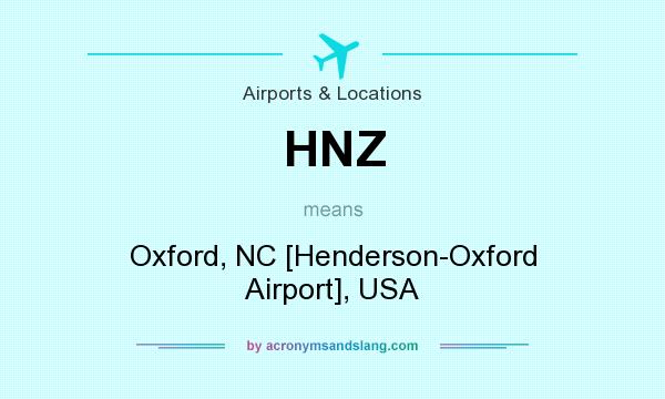 What does HNZ mean? It stands for Oxford, NC [Henderson-Oxford Airport], USA