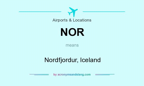 What does NOR mean? It stands for Nordfjordur, Iceland