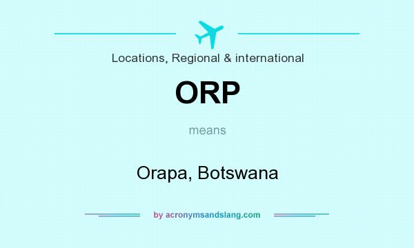What does ORP mean? It stands for Orapa, Botswana