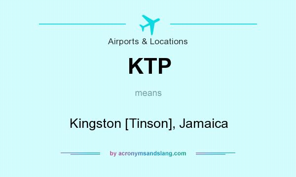 What does KTP mean? It stands for Kingston [Tinson], Jamaica