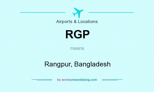 What does RGP mean? It stands for Rangpur, Bangladesh