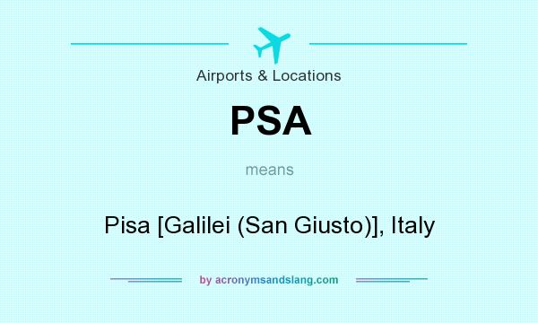 What does PSA mean? It stands for Pisa [Galilei (San Giusto)], Italy