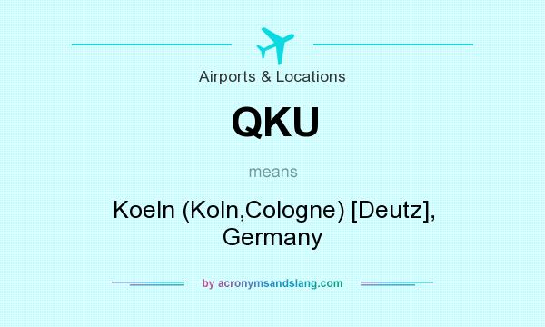 What does QKU mean? It stands for Koeln (Koln,Cologne) [Deutz], Germany