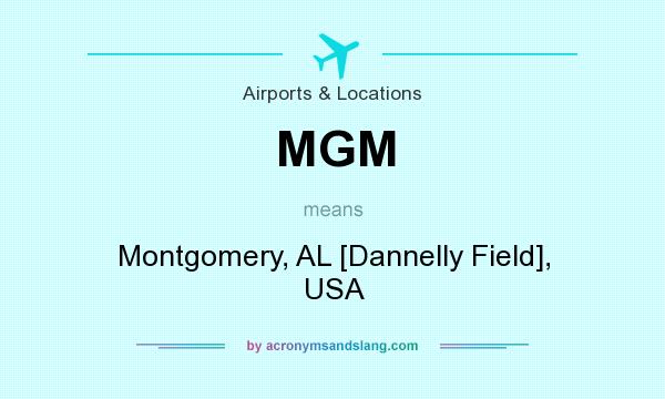 What does MGM mean? It stands for Montgomery, AL [Dannelly Field], USA