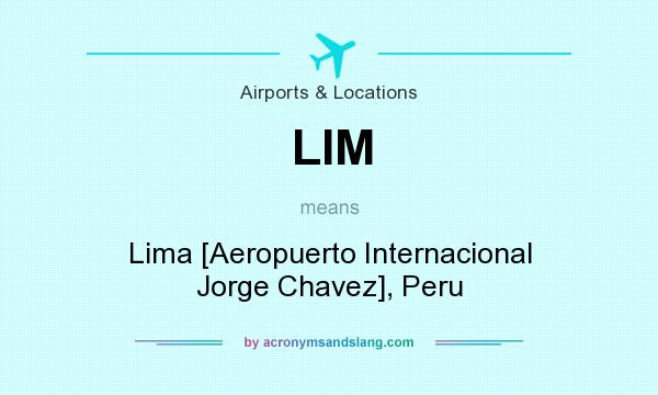 What does LIM mean? It stands for Lima [Aeropuerto Internacional Jorge Chavez], Peru