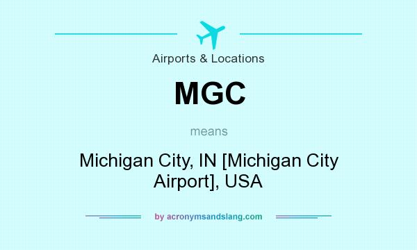 What does MGC mean? It stands for Michigan City, IN [Michigan City Airport], USA
