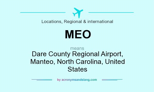 What does MEO mean? It stands for Dare County Regional Airport, Manteo, North Carolina, United States