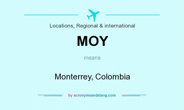 What does MOY mean? It stands for Monterrey, Colombia