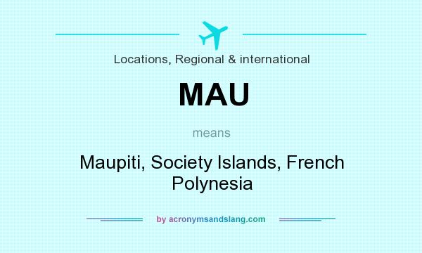 What does MAU mean? It stands for Maupiti, Society Islands, French Polynesia