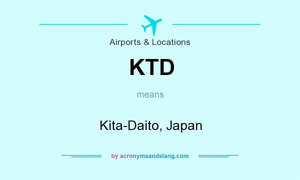What does KTD mean? It stands for Kita-Daito, Japan