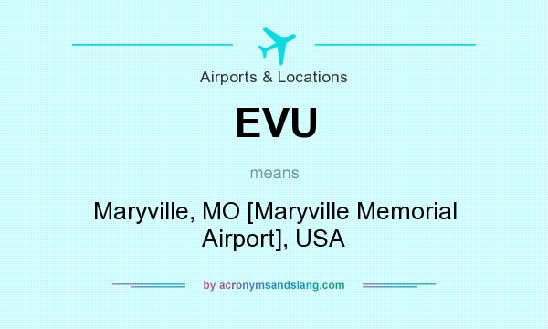 What does EVU mean? It stands for Maryville, MO [Maryville Memorial Airport], USA