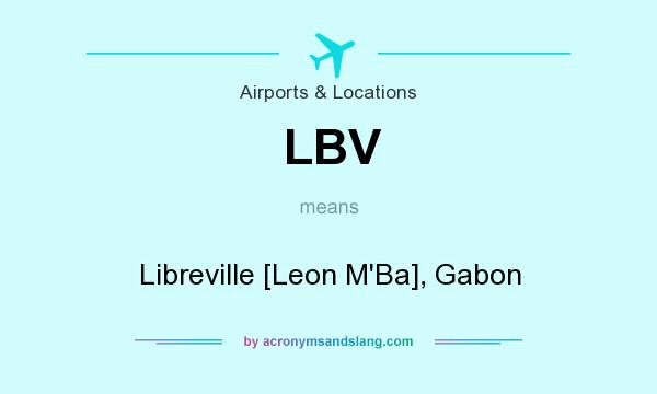 What does LBV mean? It stands for Libreville [Leon M`Ba], Gabon