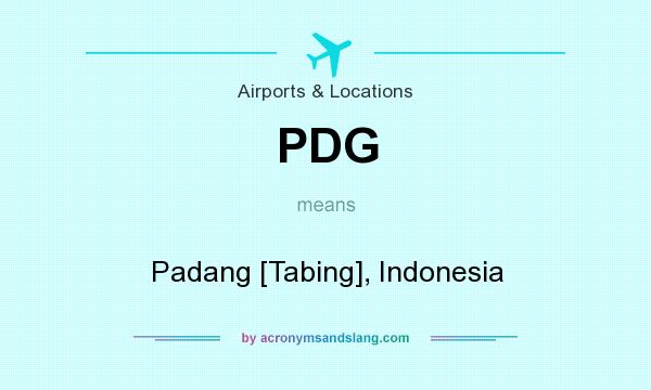 What does PDG mean? It stands for Padang [Tabing], Indonesia