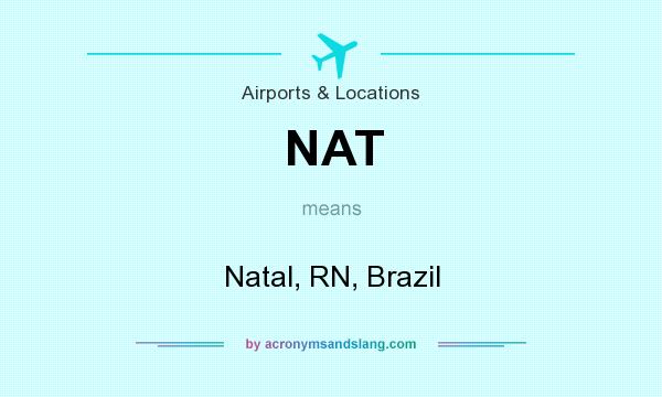 What does NAT mean? It stands for Natal, RN, Brazil