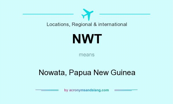 What does NWT mean? It stands for Nowata, Papua New Guinea