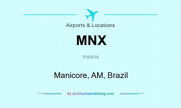 What does MNX mean? It stands for Manicore, AM, Brazil