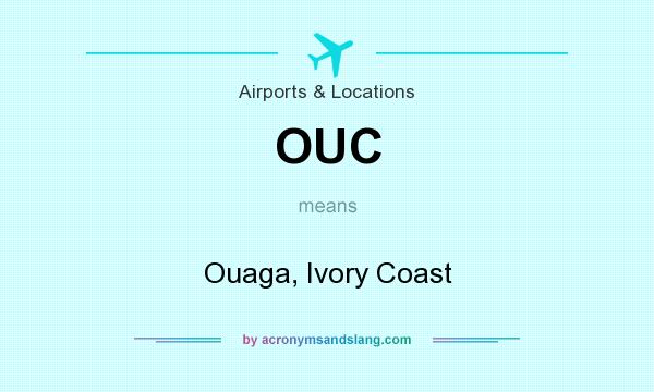 What does OUC mean? It stands for Ouaga, Ivory Coast