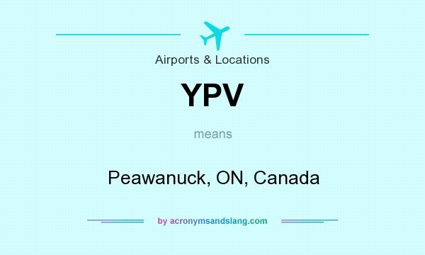 What does YPV mean? It stands for Peawanuck, ON, Canada