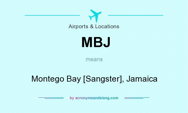 What does MBJ mean? It stands for Montego Bay [Sangster], Jamaica