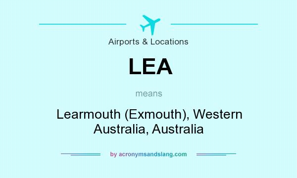 What does LEA mean? It stands for Learmouth (Exmouth), Western Australia, Australia