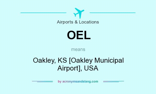 What does OEL mean? It stands for Oakley, KS [Oakley Municipal Airport], USA