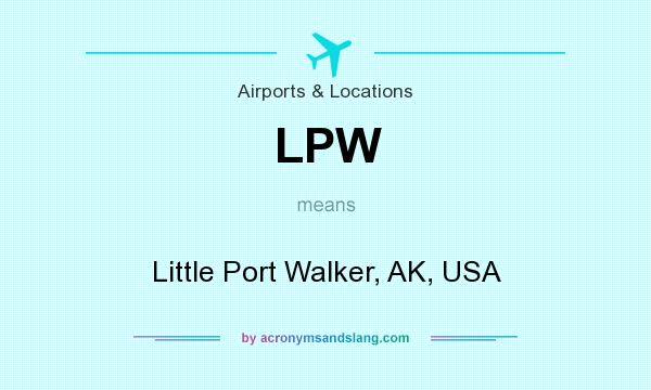 What does LPW mean? It stands for Little Port Walker, AK, USA