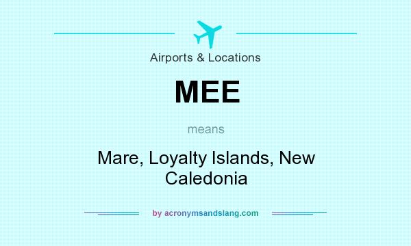 What does MEE mean? It stands for Mare, Loyalty Islands, New Caledonia