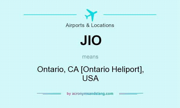 What does JIO mean? It stands for Ontario, CA [Ontario Heliport], USA