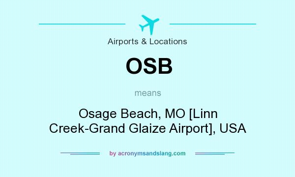 What does OSB mean? It stands for Osage Beach, MO [Linn Creek-Grand Glaize Airport], USA