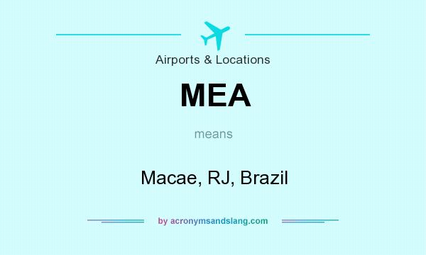 What does MEA mean? It stands for Macae, RJ, Brazil